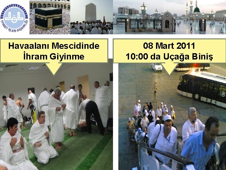 Havaalanı Mescidinde İhram Giyinme 08 Mart 2011 10: 00 da Uçağa Biniş 