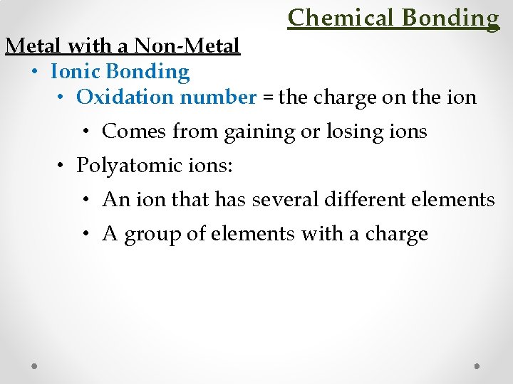 Chemical Bonding Metal with a Non-Metal • Ionic Bonding • Oxidation number = the