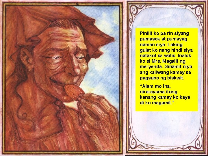 Pinilit ko pa rin siyang pumasok at pumayag naman siya. Laking gulat ko nang