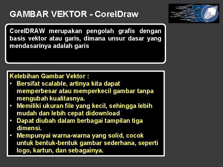 GAMBAR VEKTOR - Corel. Draw Corel. DRAW merupakan pengolah grafis dengan basis vektor atau