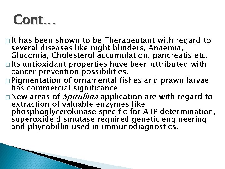 Cont… � It has been shown to be Therapeutant with regard to several diseases