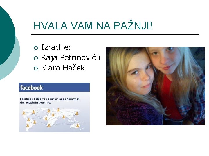 HVALA VAM NA PAŽNJI! ¡ ¡ ¡ Izradile: Kaja Petrinović i Klara Haček 