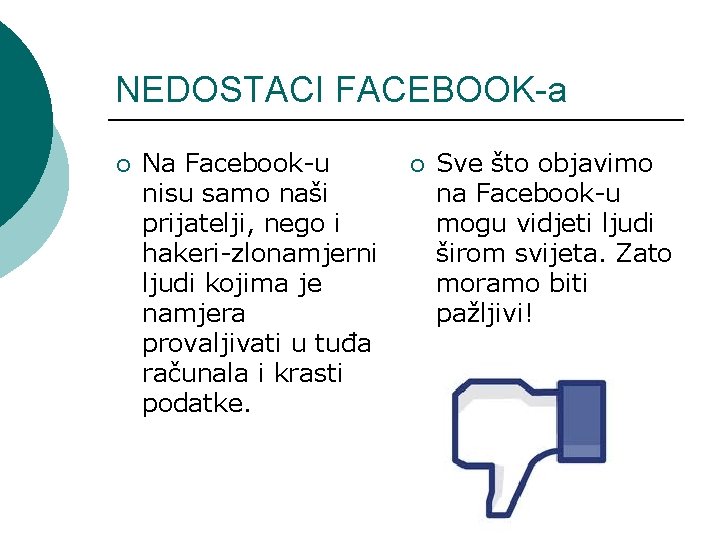 NEDOSTACI FACEBOOK-a ¡ Na Facebook-u nisu samo naši prijatelji, nego i hakeri-zlonamjerni ljudi kojima