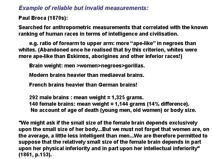 Example of reliable but invalid measurements: Paul Broca (1870 s): Searched for anthropometric measurements