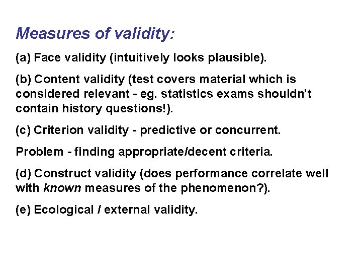 Measures of validity: (a) Face validity (intuitively looks plausible). (b) Content validity (test covers