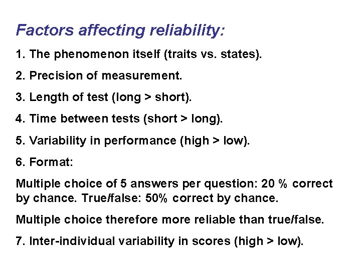 Factors affecting reliability: 1. The phenomenon itself (traits vs. states). 2. Precision of measurement.