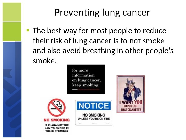 Preventing lung cancer The best way for most people to reduce their risk of