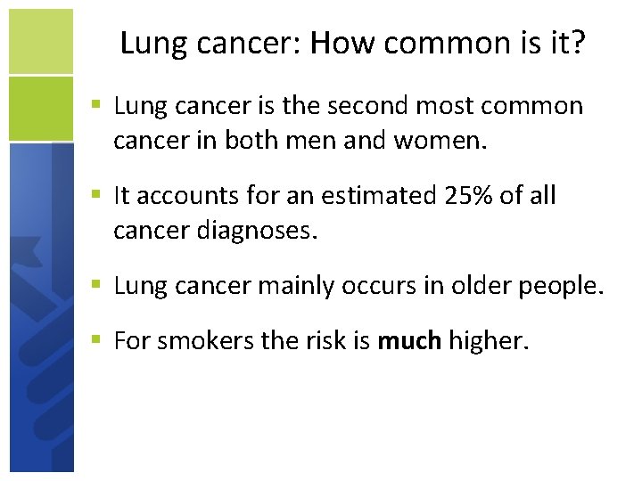 Lung cancer: How common is it? Lung cancer is the second most common cancer