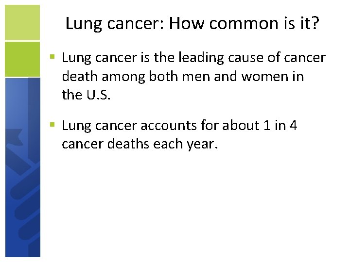 Lung cancer: How common is it? Lung cancer is the leading cause of cancer