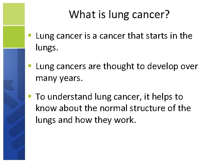 What is lung cancer? Lung cancer is a cancer that starts in the lungs.