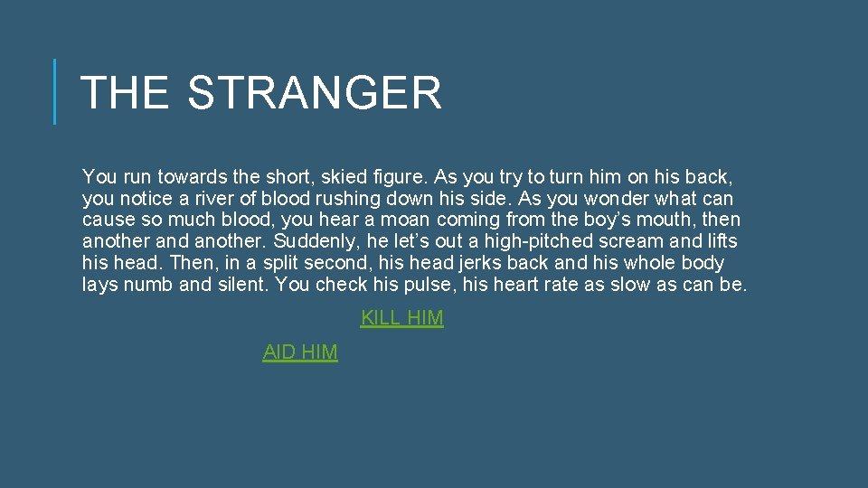 THE STRANGER You run towards the short, skied figure. As you try to turn