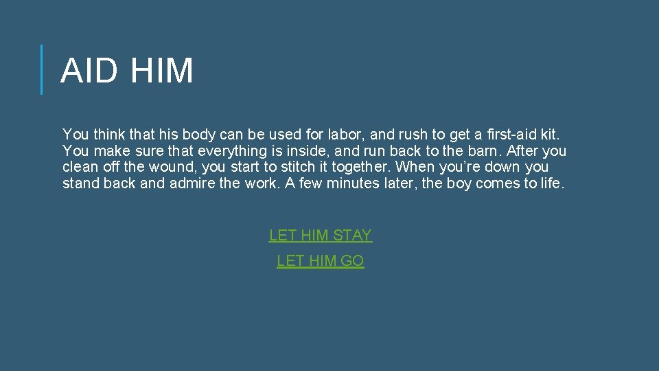 AID HIM You think that his body can be used for labor, and rush