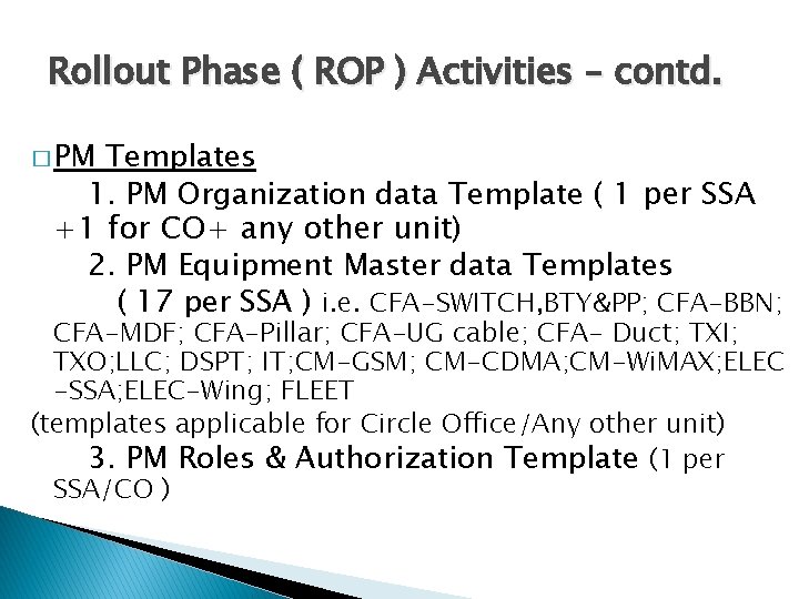 Rollout Phase ( ROP ) Activities – contd. � PM Templates 1. PM Organization