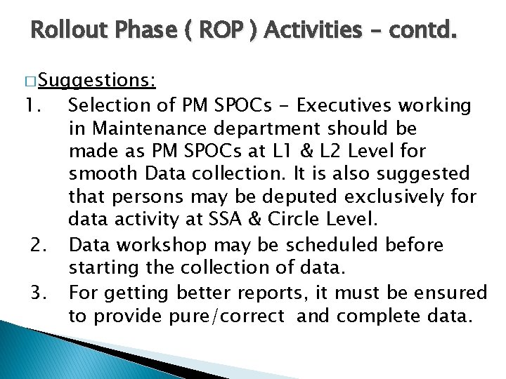 Rollout Phase ( ROP ) Activities – contd. � Suggestions: 1. 2. 3. Selection