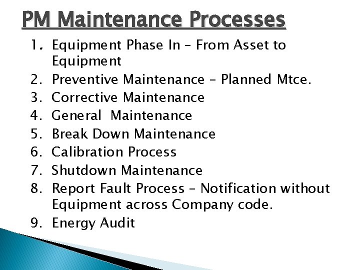 PM Maintenance Processes 1. Equipment Phase In – From Asset to Equipment 2. Preventive