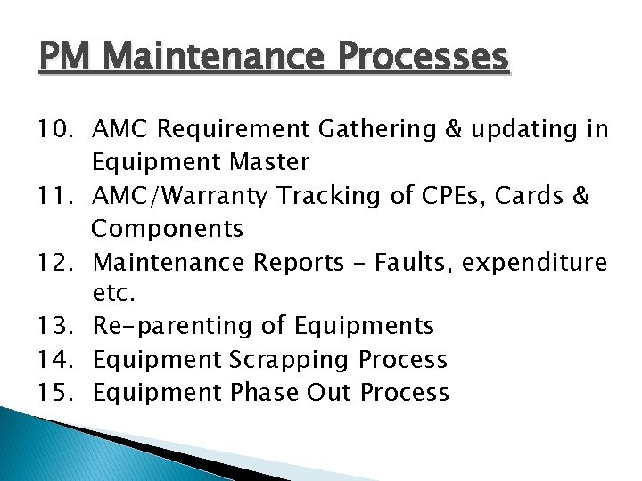 PM Maintenance Processes 10. AMC Requirement Gathering & updating in Equipment Master 11. AMC/Warranty