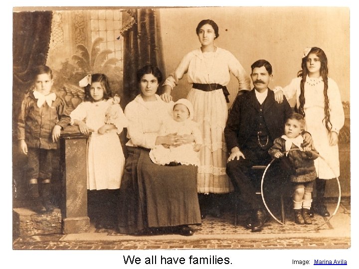 We all have families. Image: Marina Avila 
