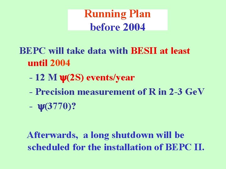Running Plan before 2004 BEPC will take data with BESII at least until 2004