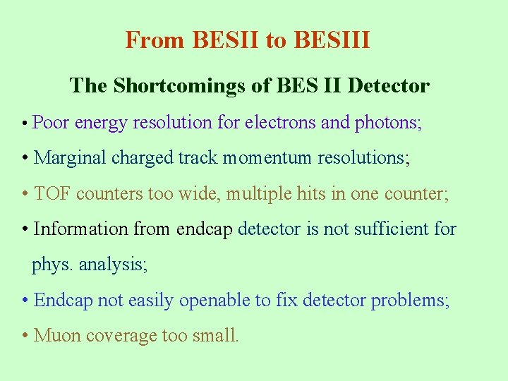 From BESII to BESIII The Shortcomings of BES II Detector • Poor energy resolution