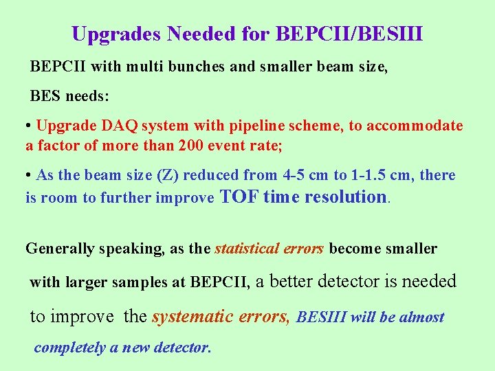 Upgrades Needed for BEPCII/BESIII BEPCII with multi bunches and smaller beam size, BES needs:
