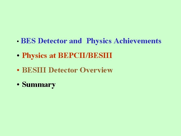  • BES Detector and Physics Achievements • Physics at BEPCII/BESIII • BESIII Detector