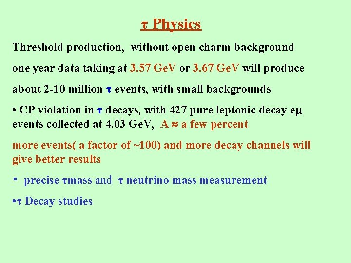 τ Physics Threshold production, without open charm background one year data taking at 3.