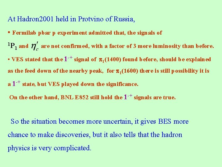 At Hadron 2001 held in Protvino of Russia, • Fermilab pbar p experiment admitted