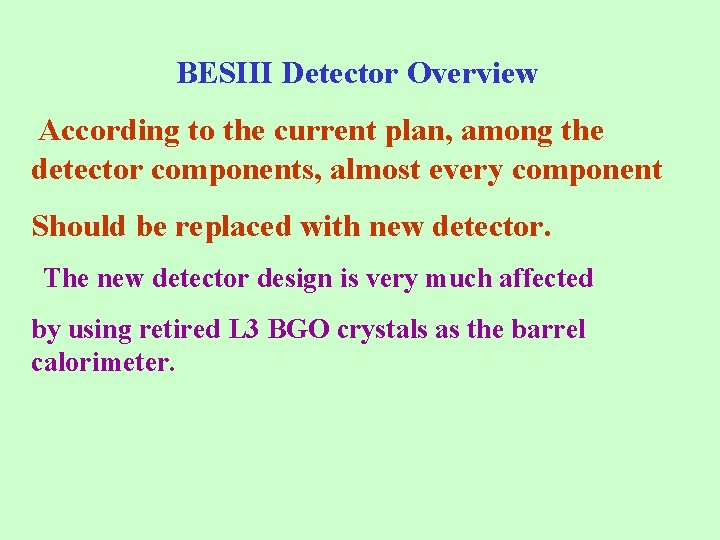 BESIII Detector Overview According to the current plan, among the detector components, almost every