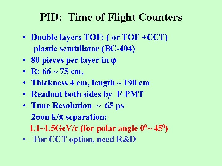 PID: Time of Flight Counters • Double layers TOF: ( or TOF +CCT) plastic