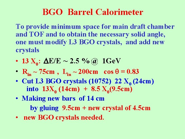 BGO Barrel Calorimeter To provide minimum space for main draft chamber and TOF and