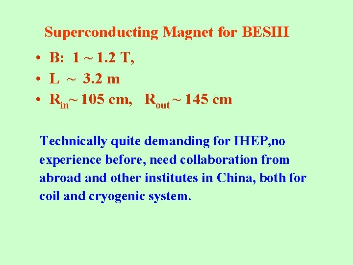 Superconducting Magnet for BESIII • B: 1 ~ 1. 2 T, • L ~