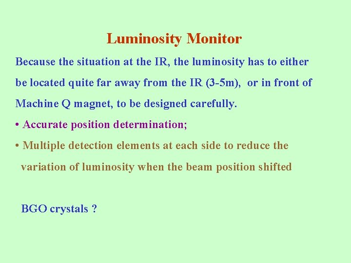 Luminosity Monitor Because the situation at the IR, the luminosity has to either be