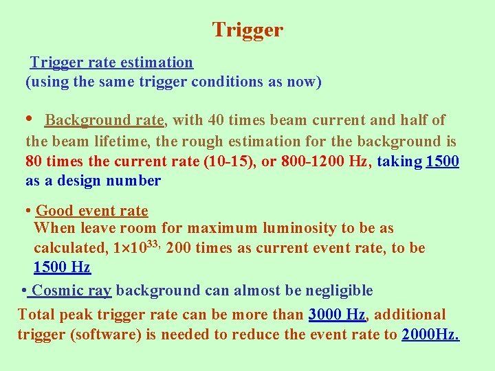 Trigger rate estimation (using the same trigger conditions as now) • Background rate, with