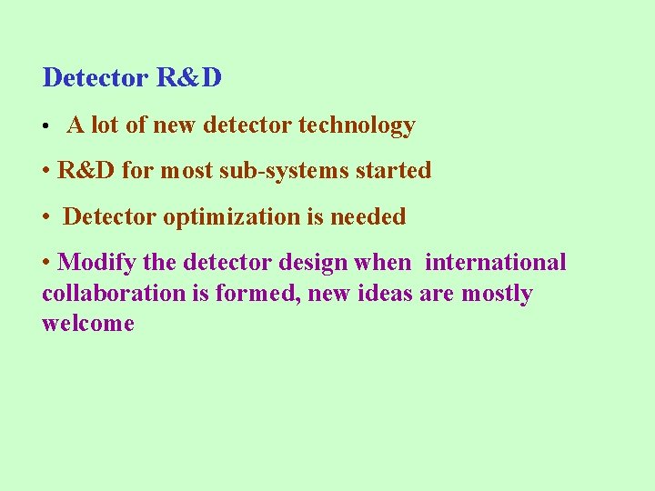 Detector R&D • A lot of new detector technology • R&D for most sub-systems