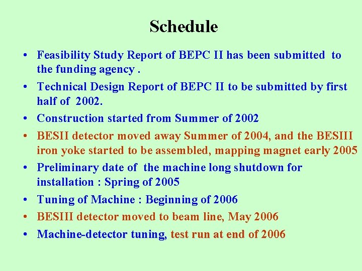 Schedule • Feasibility Study Report of BEPC II has been submitted to the funding