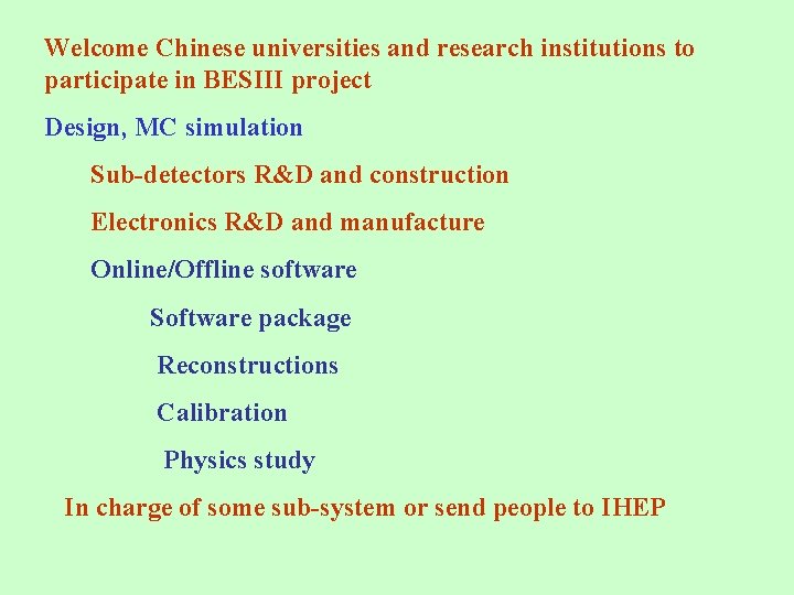 Welcome Chinese universities and research institutions to participate in BESIII project Design, MC simulation