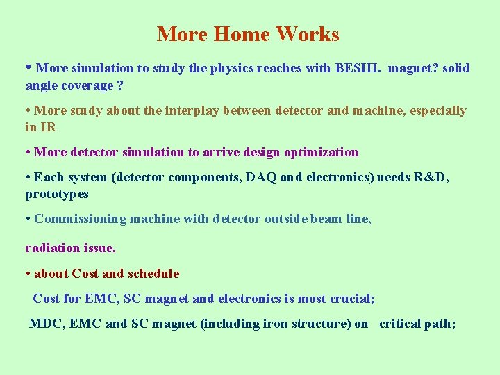 More Home Works • More simulation to study the physics reaches with BESIII. magnet?