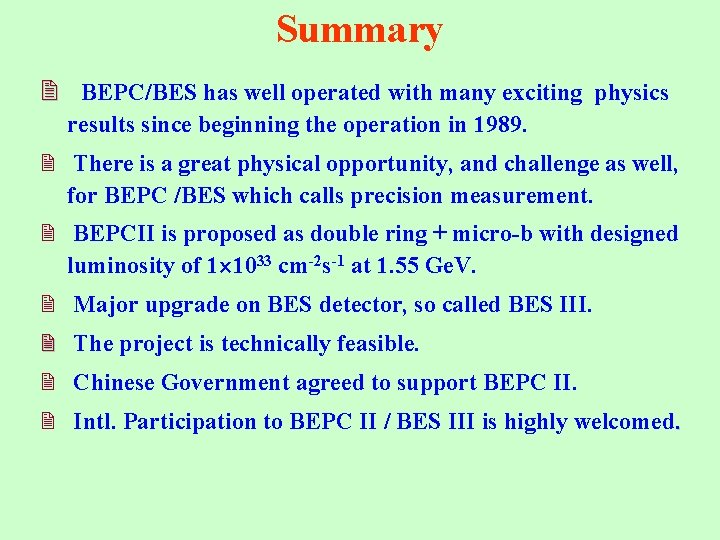 Summary 2 BEPC/BES has well operated with many exciting physics results since beginning the