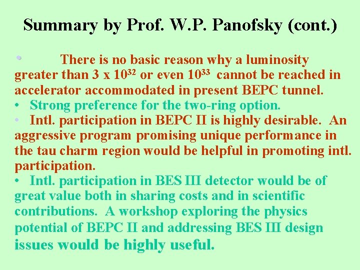 Summary by Prof. W. P. Panofsky (cont. ) • There is no basic reason