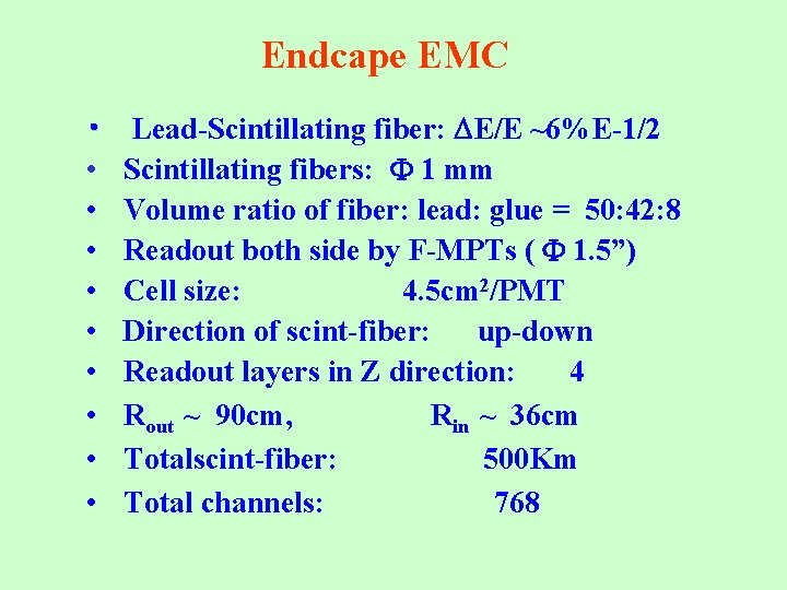 Endcape EMC • • • Lead-Scintillating fiber: E/E ~6%E-1/2 Scintillating fibers: 1 mm Volume