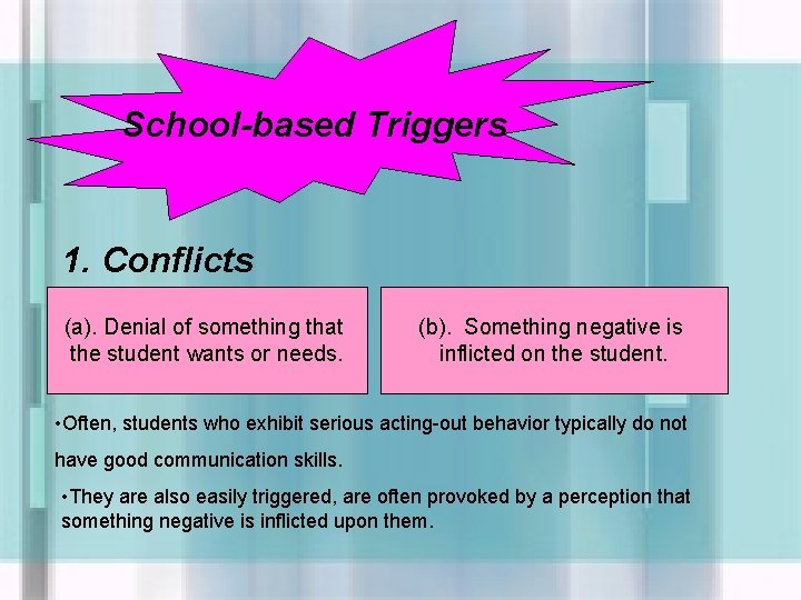School-based Triggers 1. Conflicts (a). Denial of something that the student wants or needs.