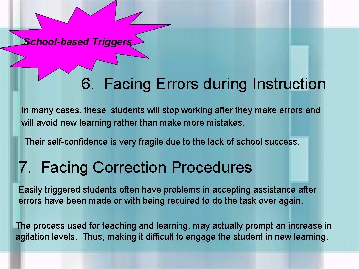 School-based Triggers 6. Facing Errors during Instruction In many cases, these students will stop