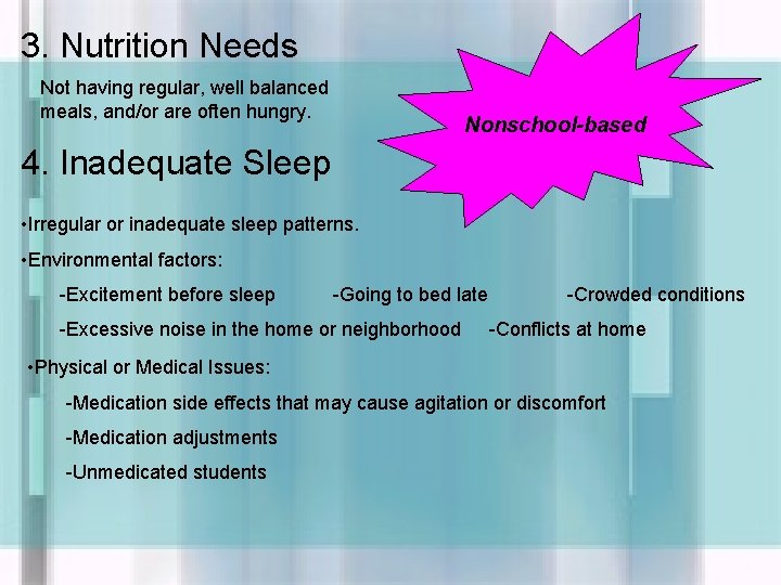 3. Nutrition Needs Not having regular, well balanced meals, and/or are often hungry. Nonschool-based