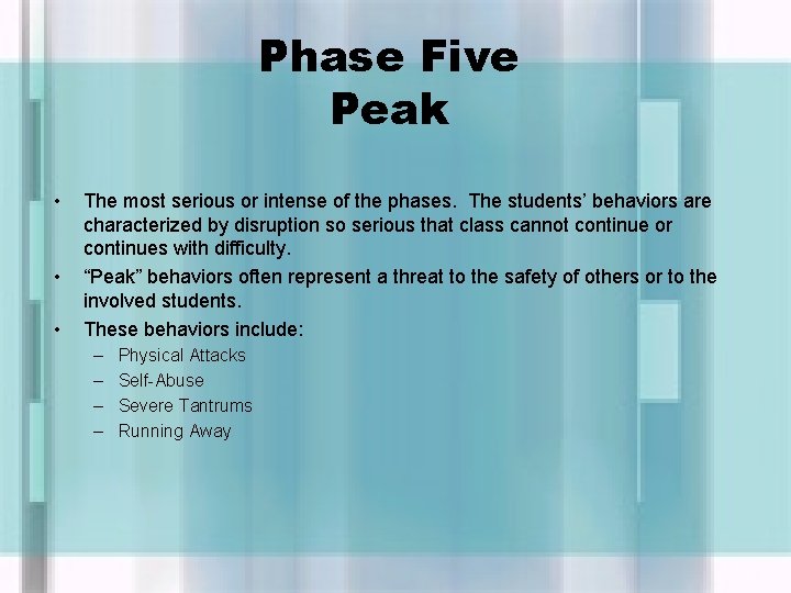 Phase Five Peak • • • The most serious or intense of the phases.