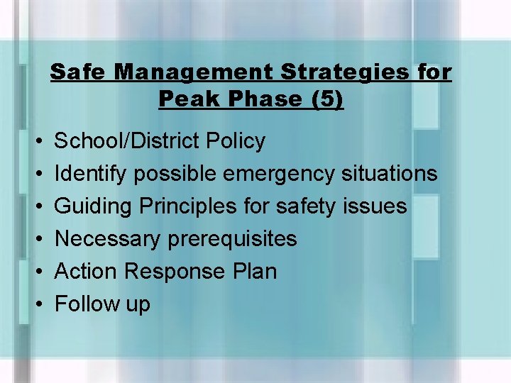 Safe Management Strategies for Peak Phase (5) • • • School/District Policy Identify possible