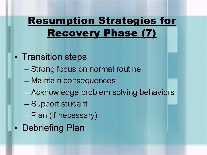 Resumption Strategies for Recovery Phase (7) • Transition steps – Strong focus on normal
