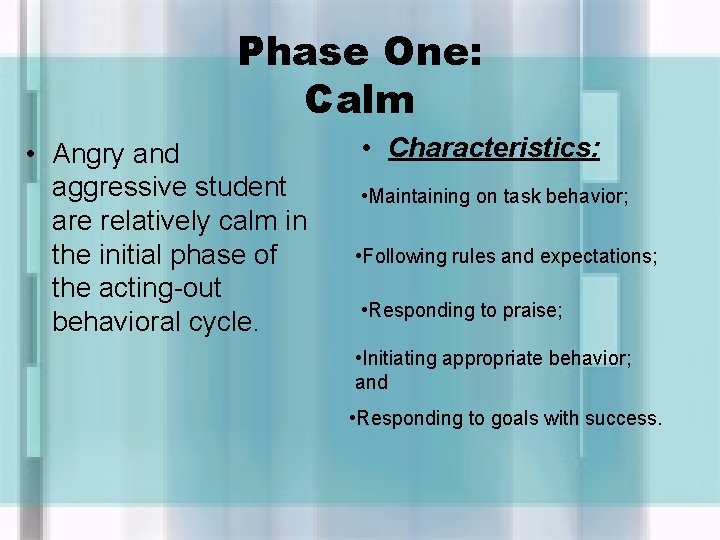 Phase One: Calm • Angry and aggressive student are relatively calm in the initial