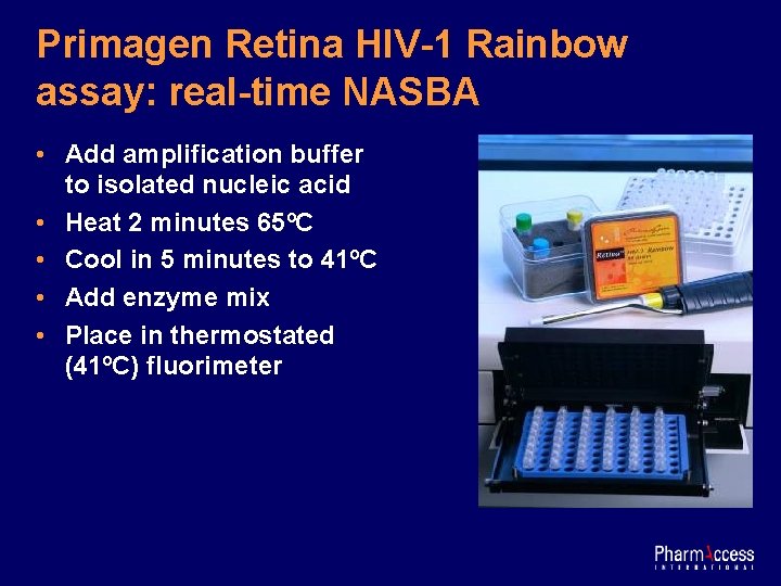 Primagen Retina HIV-1 Rainbow assay: real-time NASBA • Add amplification buffer to isolated nucleic