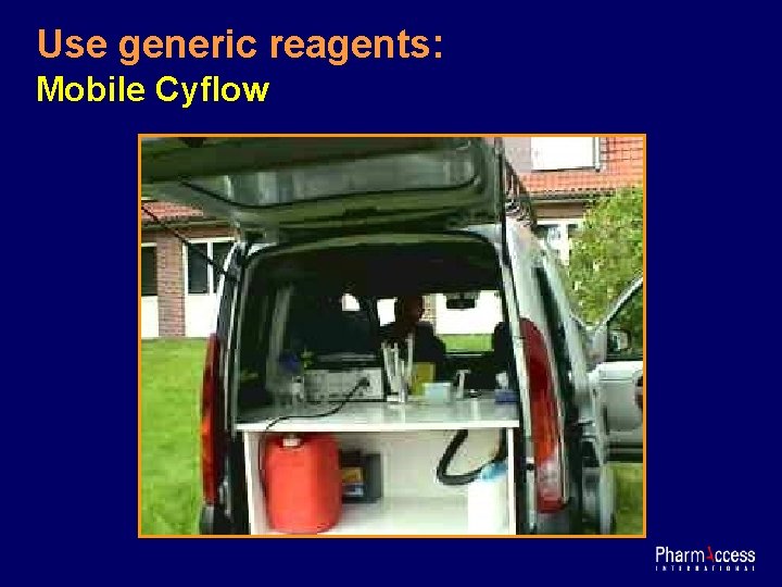 Use generic reagents: Mobile Cyflow 