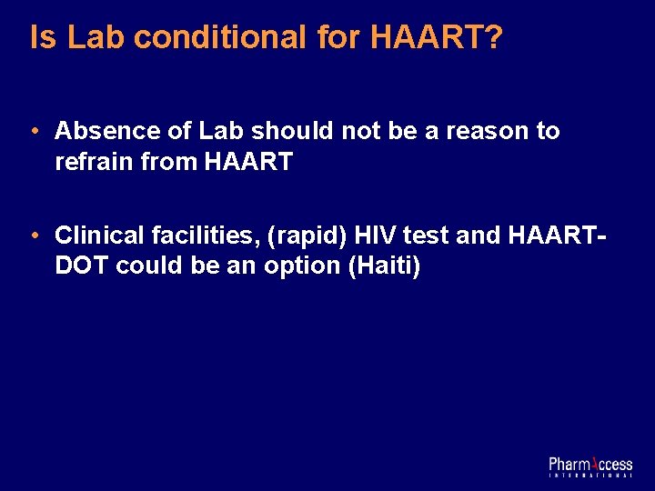 Is Lab conditional for HAART? • Absence of Lab should not be a reason